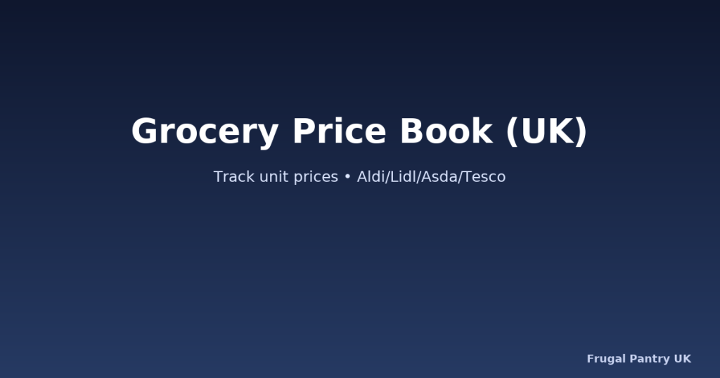 Grocery price book UK – track unit prices at Aldi, Lidl, Asda, Tesco”